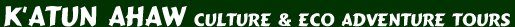K'atun Ahaw Culture & Eco Tours